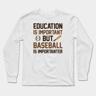 Baseball Is Importanter Long Sleeve T-Shirt